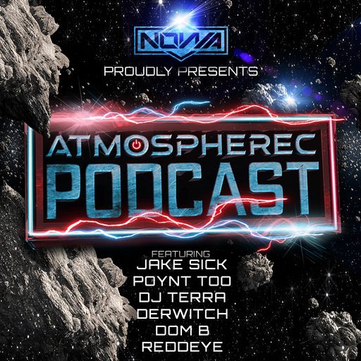 The Atmospherec Podcast featuring Jake Sick, Poynt Too, DJ Terra, Derwitch, Dom B & Reddeye