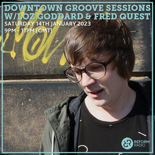 Downtown Groove Sessions w/ Loz Goddard & Fred Quest 14th January 2023