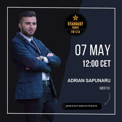 Adrian Sapunaru GuestMix - Ibiza Stardust Radio (07.05.2024)