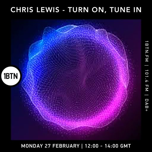 Turn On, Tune In with Chris Lewis - 27.02.2023