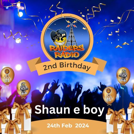 Shaun e boy's Birthday Show for Raiders Radio UK 2nd Birthday