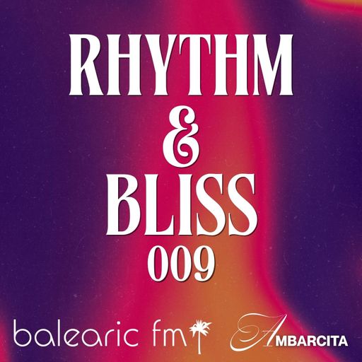 Rhythm & Bliss (009) (Ambarcita)