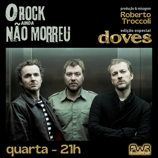 O Rock Ainda Não Morreu 157 - Doves - 4.12.2024