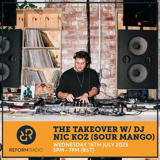 The Takeover w/ DJ Nic Koz (Sour Mango) 16th July 2025
