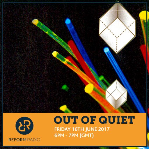Out Of Quiet pt.29 16th June 2017