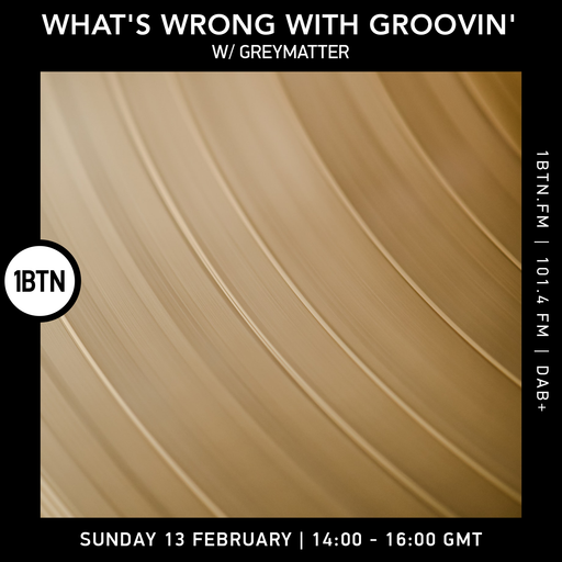 What's Wrong With Groovin' with Greymatter - 13.02.2022
