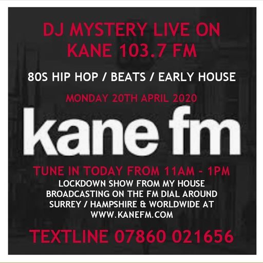 Kane 103.7 FM - DJ Mystery  80's Hip Hop Funky Beats & Early House - Lockdown Show - 20.04.2020