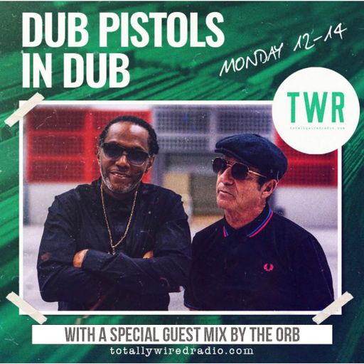 14.06.21 Dub Pistols in Dub - Barry Ashworth & Seanie T with guest mix by The Orb