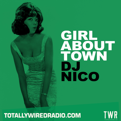 Girl About Town ~ DJ Nico ~ 24.10.24