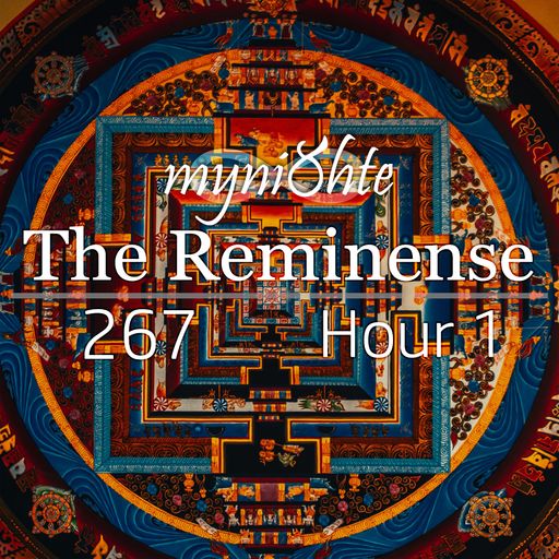 The Reminense 267 - Hour 1