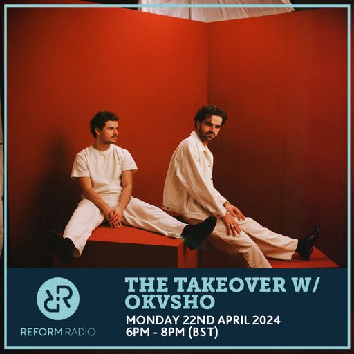 The Takeover w/ Okvsho 22nd April 2024