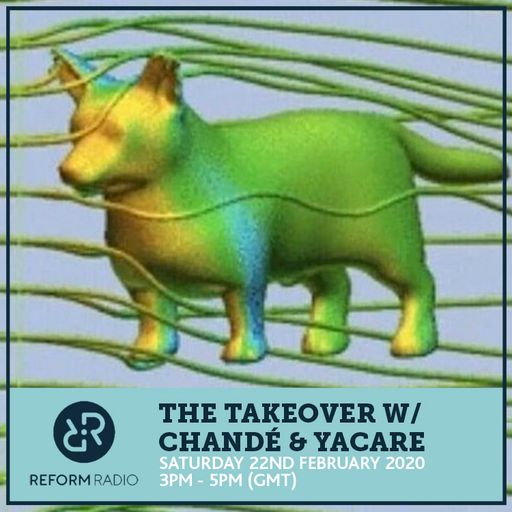 The Takeover w/ Chandé & Yacare 22nd February 2020