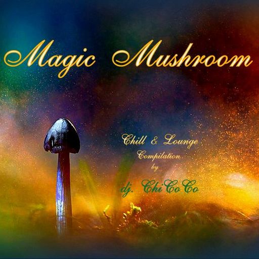 "" MAGIC MUSHROOM "" chill & lounge compilation