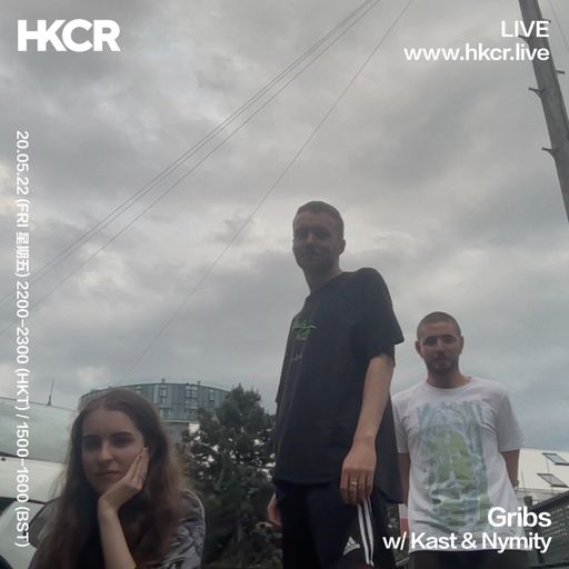 Gribs w/ Kast & nymity - 20/05/2022
