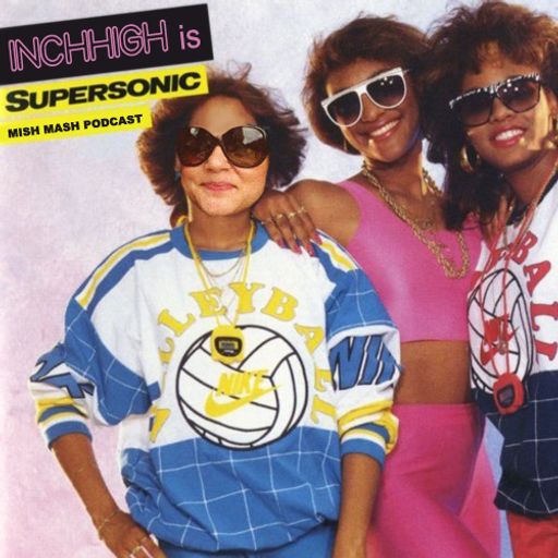 InchHigh is SuperSonic - Hip Hop Mish Mash Selection 27th April 2013