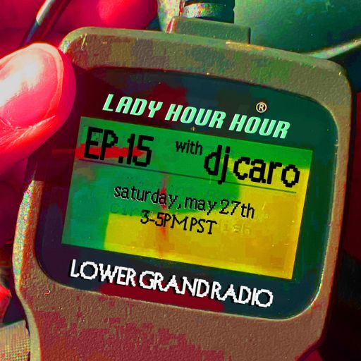 Lady Hour Hour w/ DJ CARO (05.27.2023)