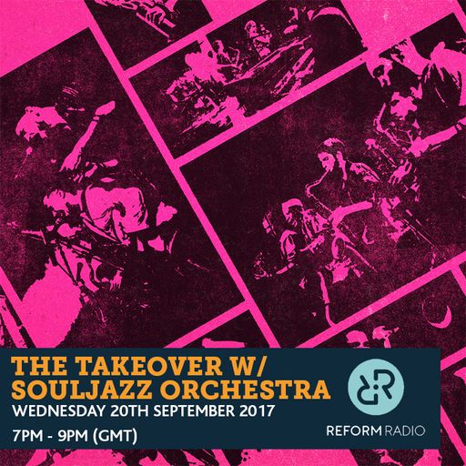 The Takeover w/ Souljazz Orchestra 20th September 2017