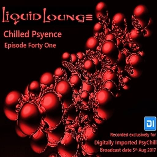 Liquid Lounge - Chilled Psyence (Episode Forty One) Digitally Imported Psychill August 2017