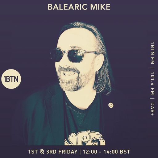 Balearic Mike - 1BTN Radio Show – Week #21 – 07/04/2023