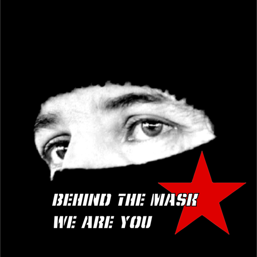 Behind the Mask We Are You - Saluting Zapatistas