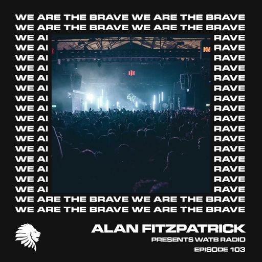 We Are The Brave Radio 103 (Guest Mix by Smyth)