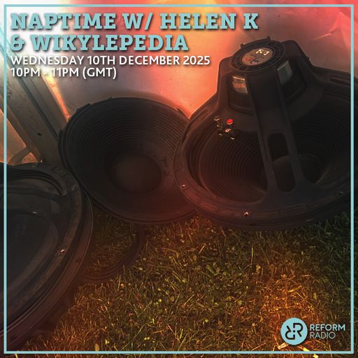 Naptime w/ Helen K & Wikylepedia 10th December 2025