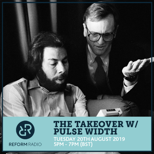 The Takeover w/ Pulse Width 20th August 2019