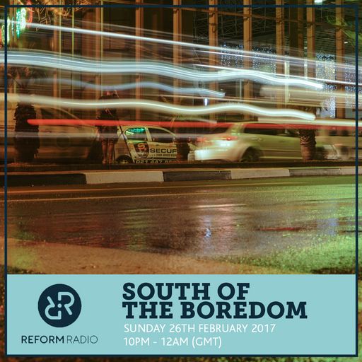 South of the Boredom 26th February 2017