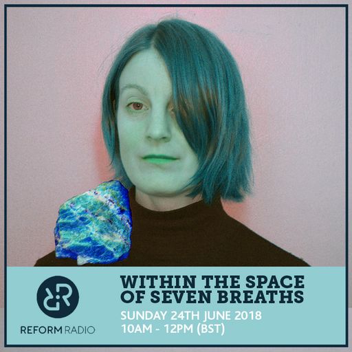 Within The Space Of Seven Breaths 24th June 2018
