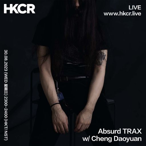 Absurd TRAX w/ Cheng Daoyuan - 30/08/2023
