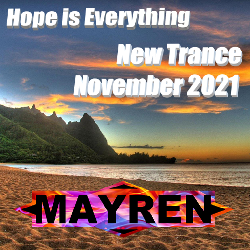 New Trance November 2021 - "Hope is Everything" - Uplifting & Melodic - Mixed By MAYREN
