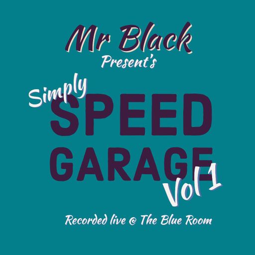 Mr Black - Simply Speed Garage : Live from the Blue Room