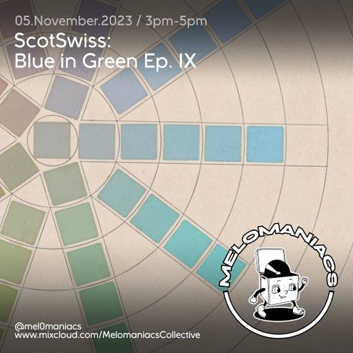 ScotSwiss: Blue in Green: Ep IX // 5 Novembre 2023 // Melomaniacs