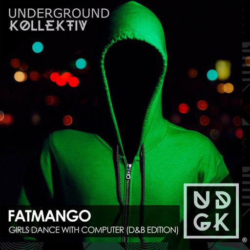 FATmango - GIRLS DANCE WITH COMPUTER (D&B EDITION) (UDGK: 27/04/2023)
