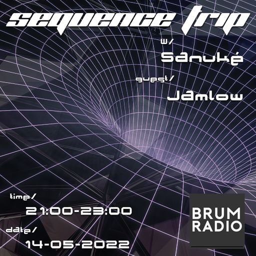 Sequence Trip w/ Sanuké & Jamlow (14/05/2022)