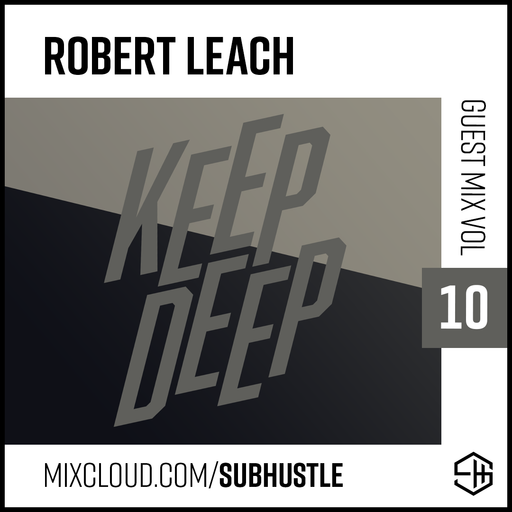 SUBHUSTLE GUEST MIX 10 >>> ROBERT LEACH