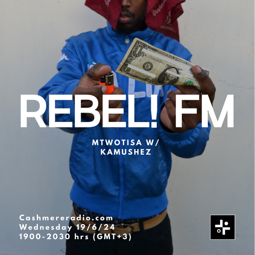 Cashmere Guest Mixes REBEL! FM w/ MTWOTISA 19.06.2024