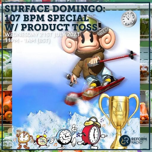 Surface Domingo: 107 bpm Special w/ Product Toss 21st July 2021