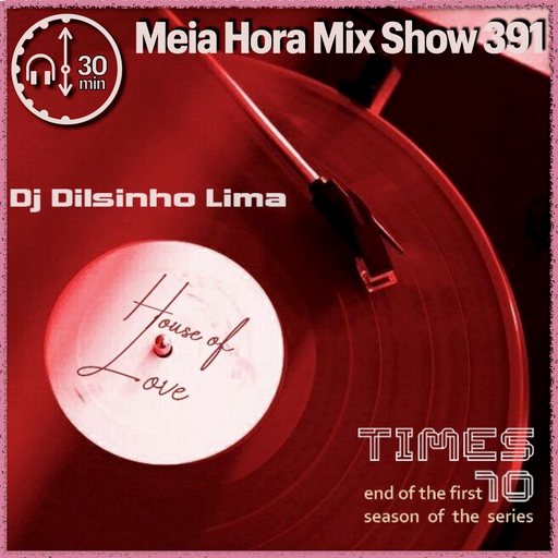 MHMS391 DJ Dilsinho Lima - TIMES SET 10 - House Of Love