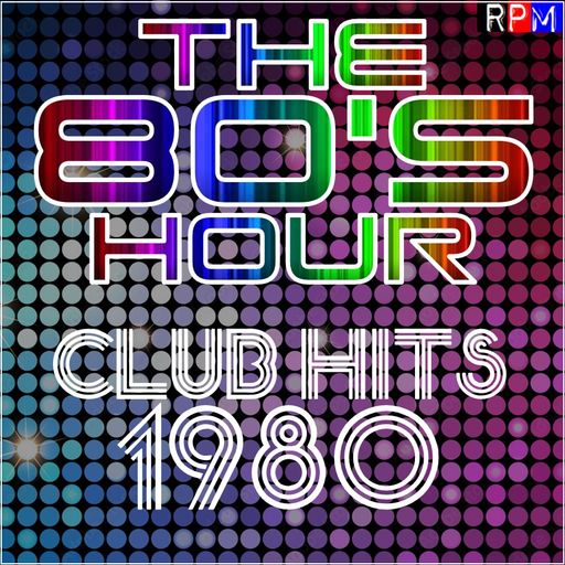 THE 80'S HOUR : CLUB HITS 1980