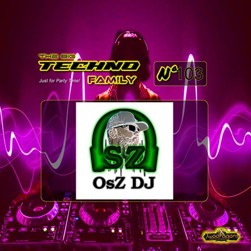 THE BIG TECHNO FAMILY 103 "Guest Mix Techno By OsZ" Radio TwoDragons 12.4.2024