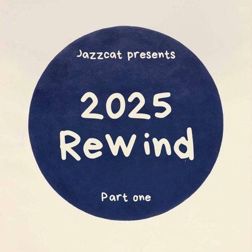 2025 Rewind (Part one)