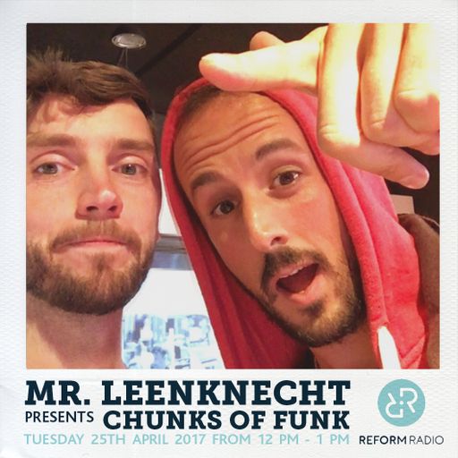 Mr Leenknecht Presents Chunks of Funk 25th April 2017