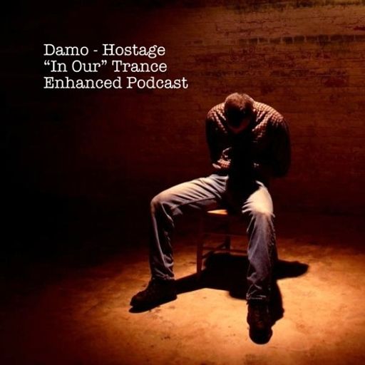 Hostage - "In Our" Trance Podcast