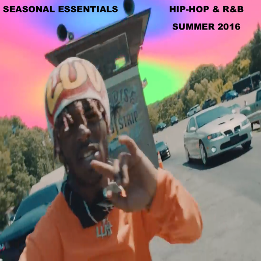 Seasonal Essentials: Hip Hop & R&B - 2016 Pt 3: Summer