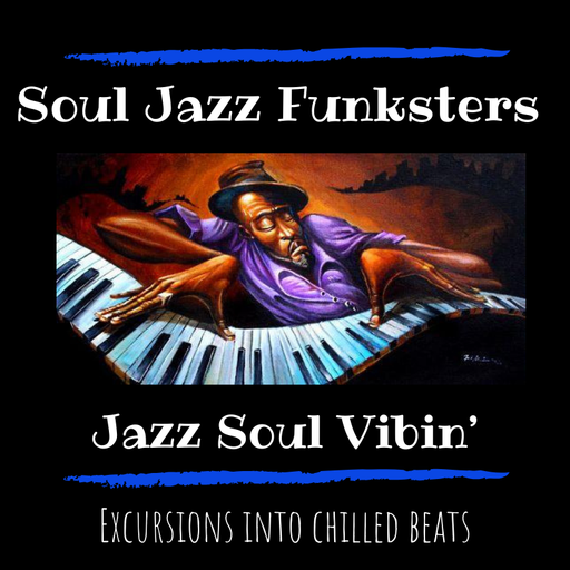 Soul Jazz Funksters - Jazz Soul Vibin' - Excursions into chilled beats
