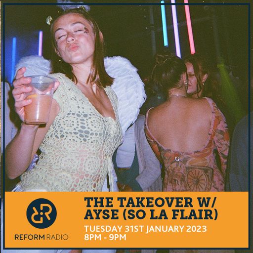 The Takeover w/ Ayse (So La Flair) 31st January 2023
