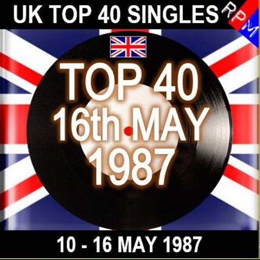 UK TOP 40 : 10 - 16 MAY 1987