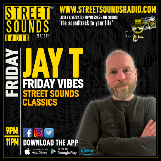 Friday Vibes with Jay T on Street Sounds Radio 2100-2300 04/04/2025
