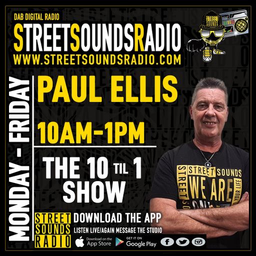 The 10 Til 1 Show with Paul Ellis on Street Sounds Radio 1000-1300 25/07/2023